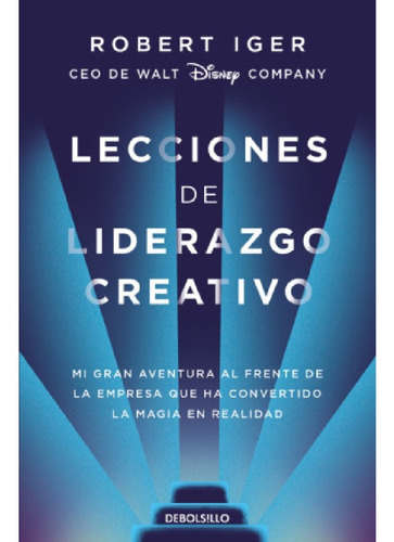 Lecciones De Liderazgo Creativo - Robert Iger