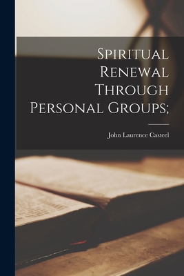 Libro Spiritual Renewal Through Personal Groups; - Castee...