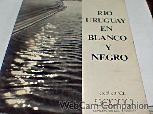 Rio Uruguay En Blanco Y Negro - Nichajew / Mendiverry (q)
