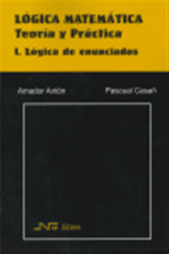 Logica Matematica I Logica De Enunciados - Anton/casañ