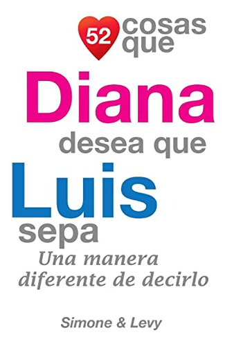 52 Cosas Que Diana Desea Que Luis Sepa: Una Manera Diferente