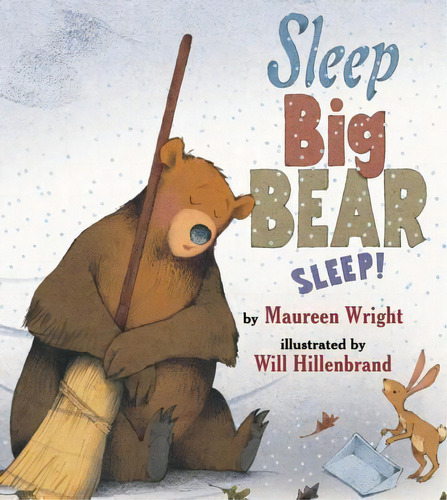 Sleep, Big Bear, Sleep!, De Maureen Wright. Editorial Amazon Publishing En Inglés
