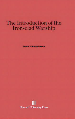 The Introduction Of The Iron-clad Warship, De Baxter, James Phinney. Editorial Walter De Gruyter Inc, Tapa Dura En Inglés