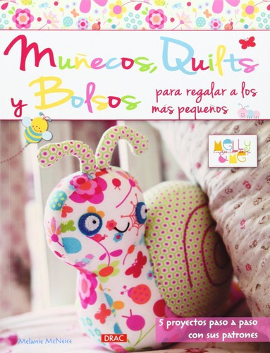 Muñecos, Quilts Y Bolsos Para Regalar A Los Mas Pequ, De Melanie Mcneice. Editorial Ediciones Del Drac En Español
