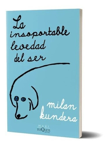 La Insoportable Levedad Del Ser- Milan Kundera - Tusquets 