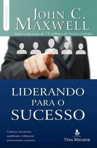 Liderando Para O Sucesso - Descubra Como Ser Um Mentor Qu...