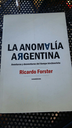 La Anomalía Argentina / Ricardo Forster