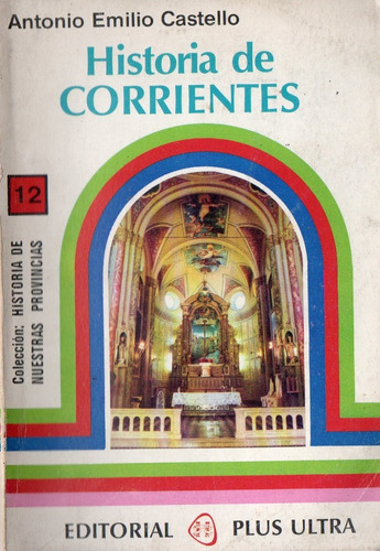 Antonio Emilio Castello - Historia De Corrientes
