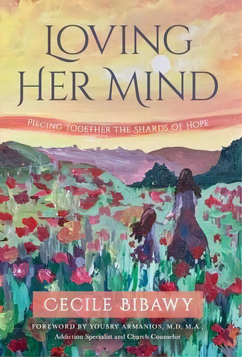 Loving Her Mind : Piecing Together The Shards Of Hope, De Cecile Bibawy. Editorial Author Academy Elite, Tapa Dura En Inglés