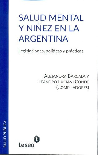 Salud Mental Y Niñez En La Argentina - Barcala, Luci, de Barcala, Luciani de. Editorial Teseo en español