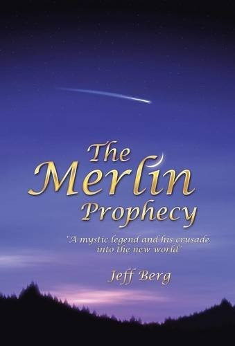 The Merlin Prophecy A Mystic Legend And His Crusade Into The