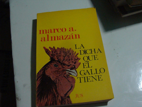 Libro Clave 78 La Dicha Que El Gallo Tiene , Marco A. Almaza