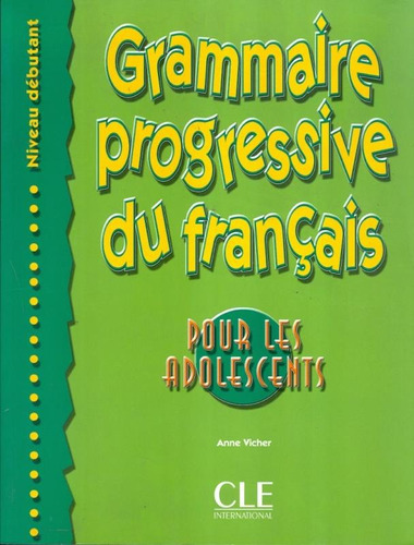 Grammaire progressive du Francais - Pour les adolescents debutant - Livre, de Vicher, Anne. Editora Distribuidores Associados De Livros S.A., capa mole em francês, 2007
