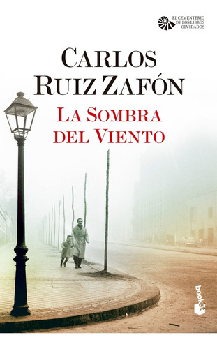 La sombra del viento, de Carlos Ruiz Zafón. Serie El Cementerio de los Libros Olvidados, vol. 1. Editorial Booket, tapa blanda, edición 1.0 en español, 2023