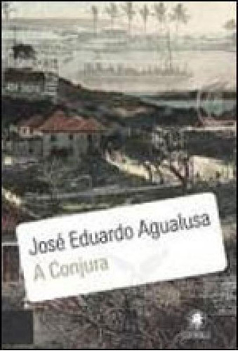 A Conjura - Vol. 16, De Agualusa, José Eduardo. Editora Gryphus, Capa Mole, Edição 1ª Edição - 2009