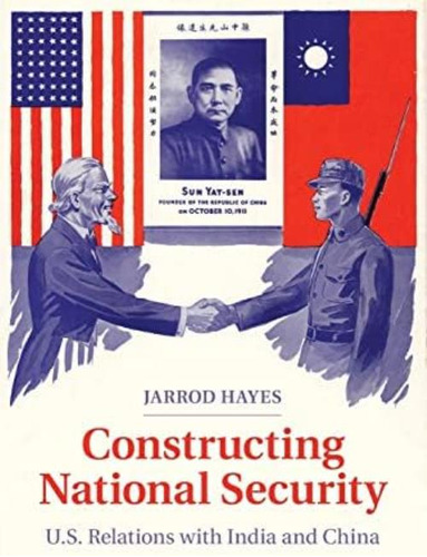 Constructing National Security: U.s. Relations With India And China, De Hayes, Jarrod. Editorial Cambridge University Press, Tapa Blanda En Inglés