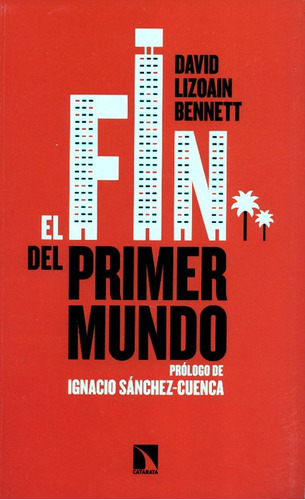 El Fin Del Primer Mundo, De Lizoain Bennett, David. Editorial Los Libros De La Catarata, Tapa Blanda, Edición 1 En Español, 2017