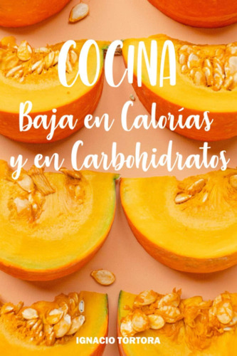 Libro: Cocina Baja En Calorías Y En Carbohidratos: Cocina Fá