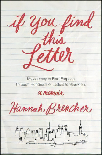 If You Find This Letter : My Journey To Find Purpose Through Hundreds Of Letters To Strangers, De Hannah Brencher. Editorial Simon & Schuster, Tapa Blanda En Inglés
