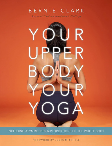 Libro: Your Upper Body, Your Yoga: Including & P