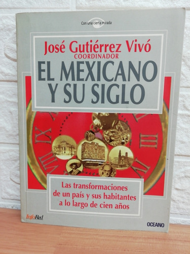 El Mexicano Y Su Siglo/ José Gutiérrez Vivo