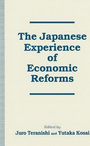 The Japanese Experience Of Economic Reforms, De Yutaka Kosai. Editorial Palgrave Macmillan, Tapa Blanda En Inglés