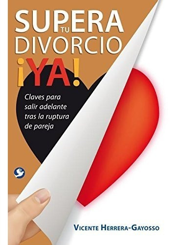 Libro : Supera Tu Divorcio ¡ya!: Claves Para Salir Adela...