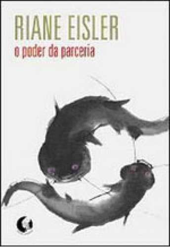 O Poder Da Parceria, De Eisler, Riane. Editora Palas Athena, Capa Mole, Edição 1ª Edição - 2007 Em Português