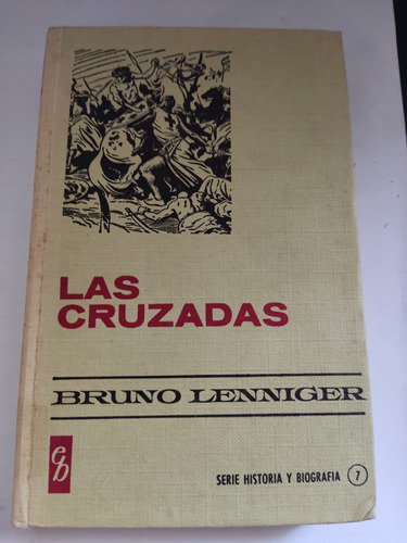 Las Cruzadas Bruno Lenniger Bruguera Colección Historia 