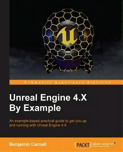 Unreal Engine 4.x By Example, De Benjamin Colin Carnall. Editorial Packt Publishing Limited, Tapa Blanda En Inglés