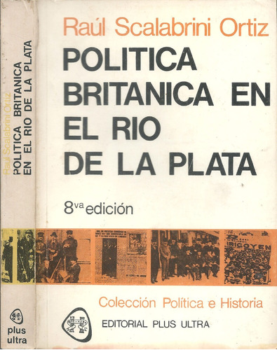 Política Británica En El Río De La Plata R Scalabrini Ortiz