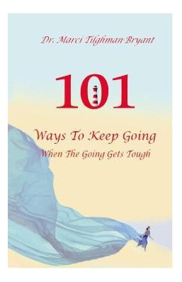 Libro 101 Ways To Keep Going, When The Going Gets Tough! ...