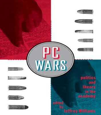 Libro Pc Wars: Politics And Theory In The Academy - Willi...