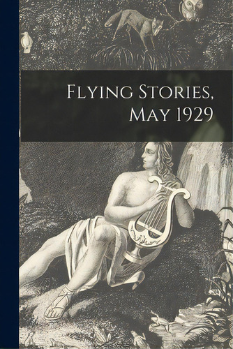 Flying Stories, May 1929, De Anonymous. Editorial Hassell Street Pr, Tapa Blanda En Inglés