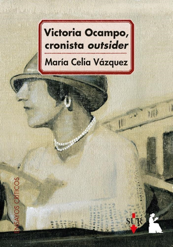 Libro Victoria Ocampo Cronista Outsider - Vazquez, Maria Cel