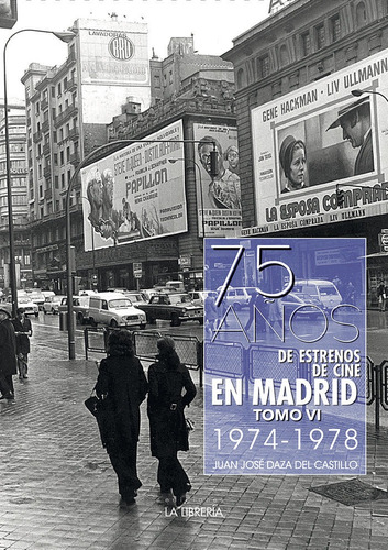 75 Aãâos De Estrenos De Cine En Madrid. Tomo Vi 1974 -1978, De Daza Del Castillo, Juan Jose. Editorial Ediciones La Libreria, Tapa Blanda En Español