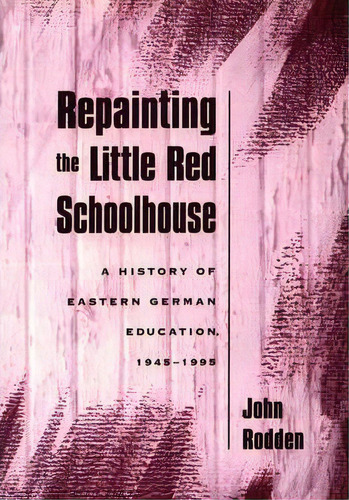 Repainting The Little Red Schoolhouse, De John G. Rodden. Editorial Oxford University Press Inc, Tapa Dura En Inglés