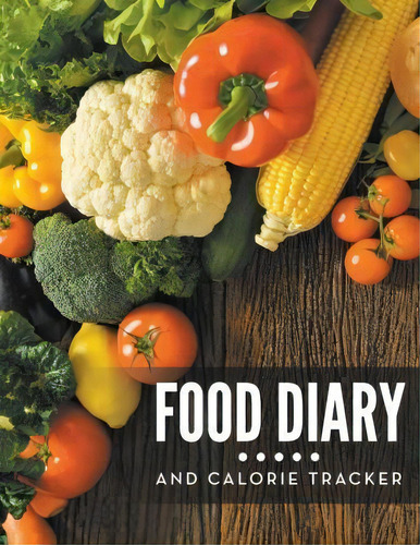 Food Diary And Calorie Tracker, De Speedy Publishing Llc. Editorial Weight Bit, Tapa Blanda En Inglés