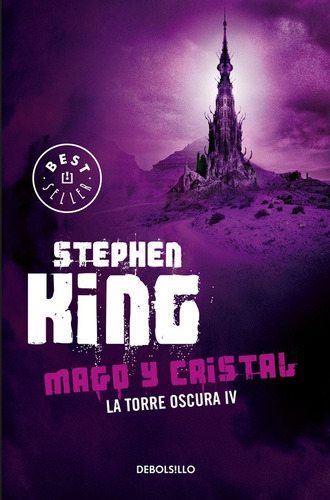 Mago y cristal ( La Torre Oscura 4 ), de King, Stephen. Serie La Torre Oscura Editorial Debolsillo, tapa blanda en español, 2015