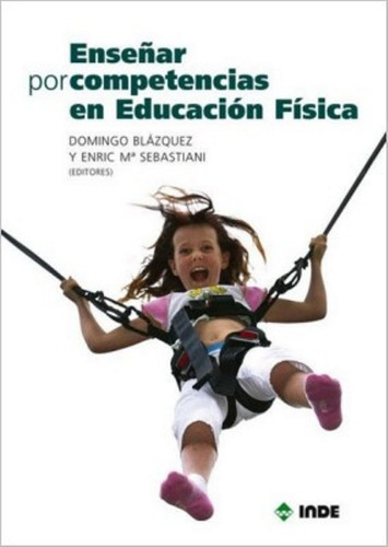 Enseñar Por Competencias En Educacion Fisica - Inde