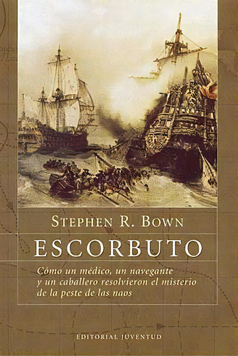 Escorbuto, De Bown, Stephen R.. Juventud Editorial, Tapa Dura En Español, 1900