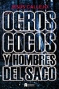 Libro Ogros Cocos Y Hombres Del Saco - Callejo,jesus