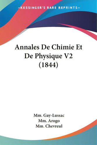 Annales De Chimie Et De Physique V2 (1844), De Gay-lussac, Mm. Editorial Kessinger Pub Llc, Tapa Blanda En Inglés
