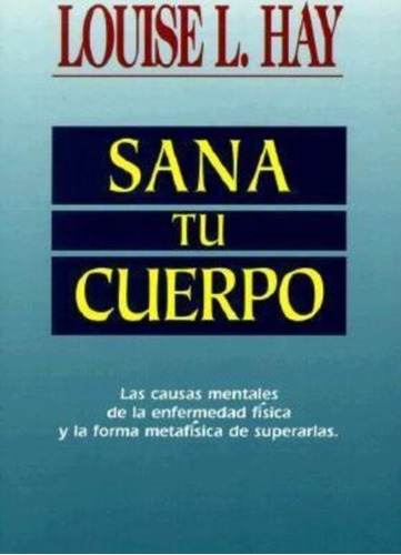 Sana Tu Cuerpo, De Louise L Hay. Editorial Hay House, Tapa Blanda En Español