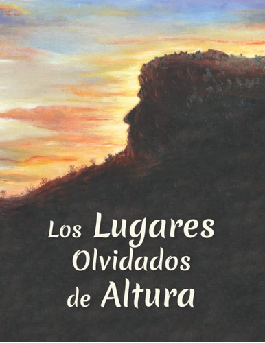 Libro: Los Lugares Olvidados De Altura (spanish Edition)