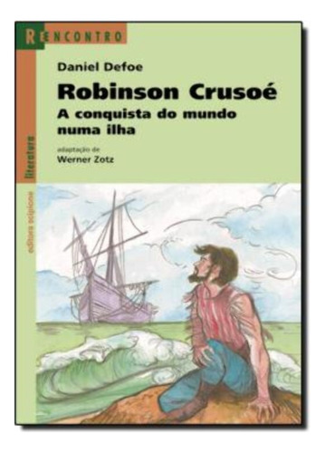 Robinson Crusoe - A Conquista Do Mundo Numa Ilha
