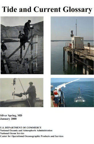 Tide And Current Glossary, De National Oce Atmospheric Administration., Vol. 1. Editorial Createspace Independent Publishing Platform, Tapa Blanda En Inglés, 2000