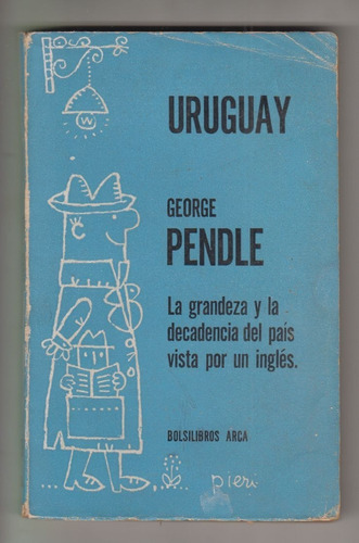 El Uruguay Visto Por Un Ingles Por George Pendle 1968 Arca 