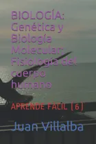 Comprar Libro: Biología: Genética Y Biología Molecular; Fisiología D