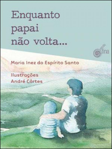 Enquanto Papai Nao Volta, De Santo, Maria Inez Do Espírito. Editora Escrita Fina, Capa Mole Em Português